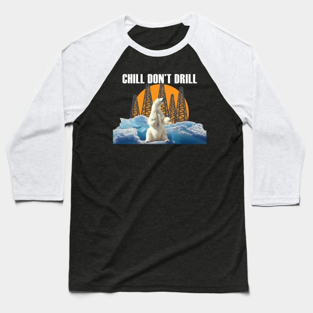 Chill Don't Drill (white text) Baseball T-Shirt by MainsleyDesign